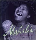 Mahalia: A Life in Gospel Music