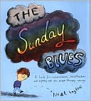 The Sunday Blues: A Book for Schoolchildren, Schoolteachers, and Anybody Else Who Dreads Monday Mornings