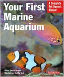Your First Marine Aquarium: A Complete Pet Owner's Manual