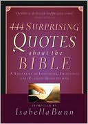 444 Surprising Quotes about the Bible: A Treasury of Inspiring Thoughts and Classic Quotations