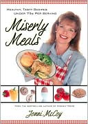 Miserly Meals: Healthy and Tasty Recipes Every Meal under 75 Cents Per Serving