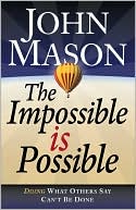 Impossible Is Possible: Doing What Others Say Can't Be Done