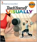 Teach Yourself VISUALLY Weight Training