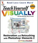 Teach Yourself VISUALLY Restoration and Retouching with Photoshop Elements 2.0