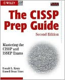 CISSP Prep Guide: Mastering the CISSP and ISSEP Exams