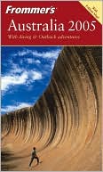 Frommer's Australlia 2005: With Diving and Outback Adventures