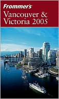 Frommer's Vancouver and Victoria 2005