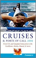 Frommer's Cruises & Ports of Call 2006 (Frommer's Travel Guides Series)