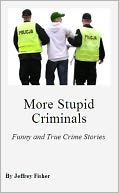 More Stupid Criminals by Jeffrey Fisher: NOOK Book Cover