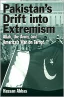 Pakistan's Drift into Extremism: Allah, the Army and America's War on Terror