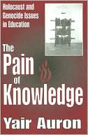The Pain of Knowledge: Holocaust and Genocide Issues in Education