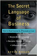 The Secret Language of Business: How to Read Anyone in 3 Seconds or Less