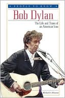 Bob Dylan: The Life and Times of an American ICON