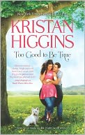 Too Good to Be True by Kristan Higgins: NOOK Book Cover