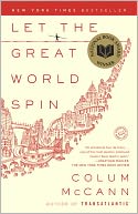 Let the Great World Spin by Colum McCann: Book Cover