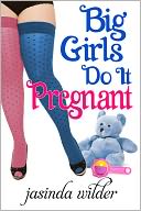 Big Girls Do It Pregnant by Jasinda Wilder: NOOK Book Cover