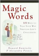 Magic Words: 101 Ways to Talk Your Way Through Life's Challenges