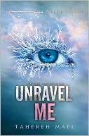Unravel Me by Tahereh Mafi: Book Cover