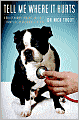Tell Me Where It Hurts: A Day of Humor, Healing and Hope in My Life as an Animal Surgeon