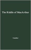 The Riddle of MacArthur by John Gunther: Book Cover