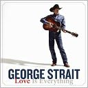 Love Is Everything by George Strait: CD Cover
