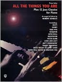 All the Things You Are Plus 12 Jazz Classics for Piano