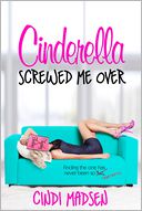Cinderella Screwed Me Over by Cindi Madsen: Book Cover