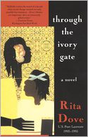 Through the Ivory Gate by Rita Dove: Book Cover