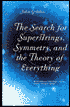 Search for Superstrings, Symmetry and the Theory of Everything