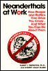 Neanderthals at Work: How People and Politics Can Drive You Crazy...And What You Can Do About Them