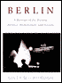 Berlin: A Portrait of Its history, Politics, Architecture and Society