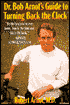 Dr. Bob Arnot's Guide to Turning Back the Clock