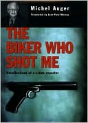 The Biker Who Shot Me: Recollections Of A Crime Reporter