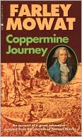 Coppermine Journey: An Account of Great Adventure Selected from the Journals of Samuel Hearne