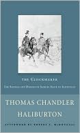 Clockmaker: The Sayings and Doings of Samuel Slick of Slickville