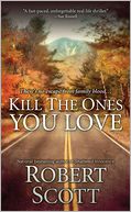 Kill the Ones You Love by Robert Scott: Book Cover
