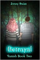 Betrayal (Vanish Book Two) by Sonny Daise: NOOK Book Cover
