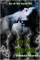 Cry Of The Wolf (Eye Of The Storm #2) by Dianna Hardy: NOOK Book Cover