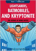 Lightsabers, Batmobiles, and Kryptonite by HowStuffWorks.com: NOOK Book Enhanced Cover