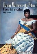 Danger Marches to the Palace: Queen Lili'uokalani