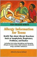 Allergy Information for Teens: Health Tips about Allergic Reactions Such as Anaphylaxis, Respiratory Problems, and Rashes
