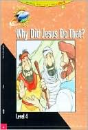 Why Did Jesus Do That?