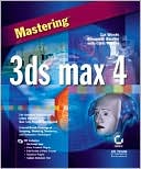 Mastering 3ds max 4