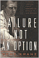 Failure Is Not an Option: Mission Control from Mercury to Apollo 13 and Beyond