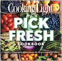 Cooking Light Pick Fresh Cookbook by Cooking Light Magazine Editors: Book Cover