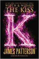 The Kiss - FREE PREVIEW EDITION - The First 16 Chapters (Witch and Wizard Series #4) by James Patterson: NOOK Book Cover