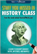 Stuff You Missed in History Class by HowStuffWorks.com: NOOK Book Enhanced Cover