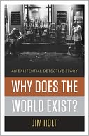 Why Does the World Exist? by Jim Holt: NOOK Book Cover