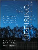 The Uprising Experience: A Personal Guide for a Revolution of the Soul