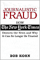 Journalistic Fraud: How the New York Times Distorts the News and Why It Can No Longer Be Trusted
